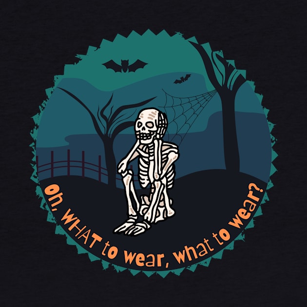 What to Wear? Funny Skeleton Halloween by EvolvedandLovingIt